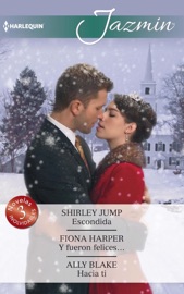 Escondida - Y fueron felices... - Hacia ti - Shirley Jump, Fiona Harper & Ally Blake