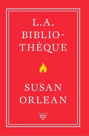 L.A. bibliothèque - Susan Orlean