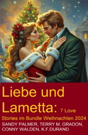 Liebe und Lametta: 7 Love Stories im Bundle Weihnachten 2024 - Conny Walden, K. F. Durand, Terry M. Gradon & Sandy Palmer
