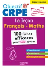 Objectif CRPE 2025 - épreuve orale de leçon - français et maths - 100 fiches pour bien réviser