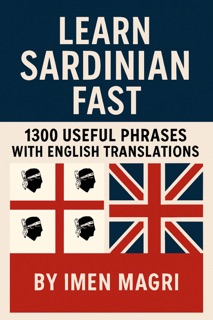 Learn Sardinian Fast: 1300 Useful Phrases with English Translations by Imen Magri