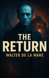 The Return - Walter de La Mare