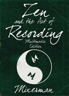 Zen and the Art of Recording by Mixerman