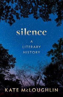 Silence: A Literary History by Kate McLoughlin