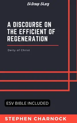 Read: A Discourse on the Efficient of Regeneration (ESV Bible Book Reference Included)