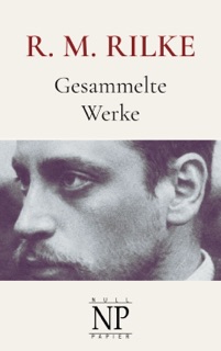 Rilke - Gesammelte Werke by Rainer Maria Rilke & Jürgen Schulze
