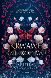 Krwawe dziedzictwo by Daria Kuczyńska-Szymala & Kristen Ciccarelli