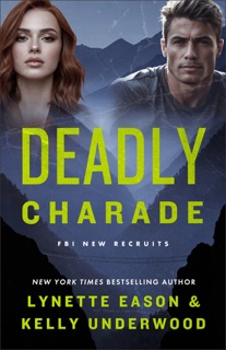 Deadly Charade by Lynette Eason & Kelly Underwood