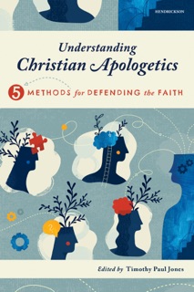 Understanding Christian Apologetics by Melissa Cain Travis, Sean McDowell, James N. Anderson, D. A. Horton & Timothy Paul Jones