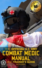 The Official US Army Combat Medic Manual & Trainer's Guide - U.S. Army & Rick Carlile