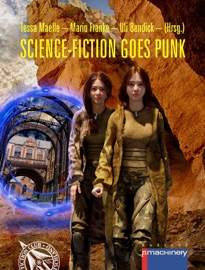 SCIENCE-FICTION GOES PUNK - Tessa Maelle, Mario Franke & Uli Bendick