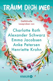 Träum dich weg: Sehnsucht bei Knaur #07 - Charlotte Roth, Emma Jacobsen, Kristin MacIver, Henriette Krohn, Alexander Schwarz, Anke Petersen, Susanne Morel, Saskia Sarginson & Susanne Esser