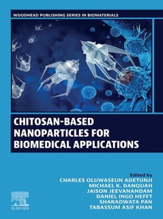Chitosan-Based Nanoparticles for Biomedical Applications by Charles Oluwaseun Adetunji, Michael K. Danquah, Jaison Jeevanandam, Daniel Ingo Hefft, Sharadwata Pan & Tabassum Asif Khan