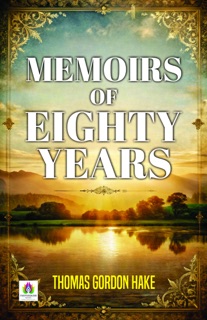 Memoirs of Eighty Years by Thomas Gordon Hake