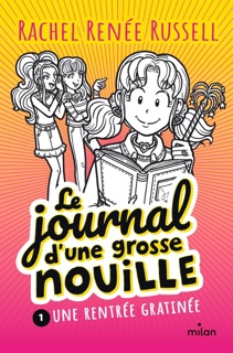 Le journal d'une grosse nouille, Tome 01 by Rachel Renée Russell & Virginie Cantin-Sablé
