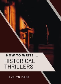 How To Write ... Historical Thrillers by Evelyn Page