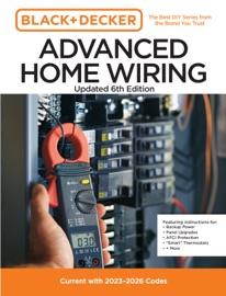 Black and Decker Advanced Home Wiring Updated 6th Edition - Editors of Cool Springs Press