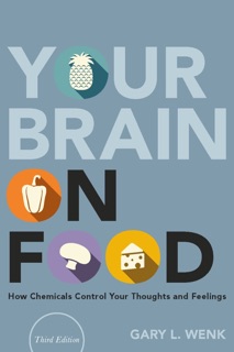 Your Brain on Food by Gary L. Wenk