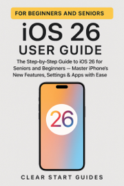 iOS 26 User Guide for Beginners and Seniors