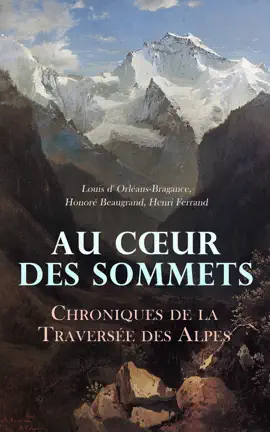 Read: Au Cœur des Sommets: Chroniques de la Traversée des Alpes Book