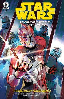 Star Wars: Hyperspace Stories: The Bad Batch--Rogue Agents #2 by Michael Moreci, Reese Hannigan & Elisabetta D’Amico
