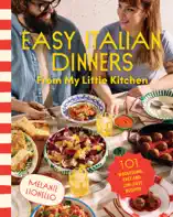 Easy Italian Dinners From My Little Kitchen