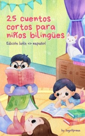 25 cuentos cortos para niños bilingües  Edición Latín <> Español - lingoXpress