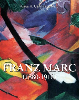 Franz Marc 1880-1916 by Klaus H. Carl & Franz Marc