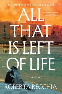 All That Is Left of Life by Roberta Recchia