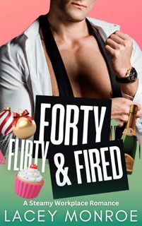 Forty, Flirty and Fired by Lacey Monroe