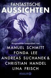 Fantastische Aussichten: Fantasy & Science Fiction bei Knaur #11 - Lina Frisch, Asta Müller, Fonda Lee, Boris Koch, Andreas Suchanek, Christian Handel & Manuel Schmitt