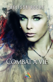Combat à vie (Livre lesbien, roman lesbien) by Mélissa Roche & Livre Lesbien - Homoromance Éditions