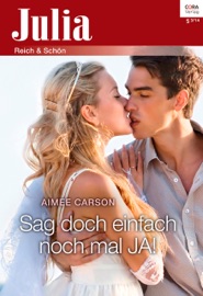 Sag doch einfach noch mal JA! - Aimee Carson