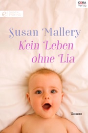 Kein Leben ohne Lia - Susan Mallery & Renate Moreira