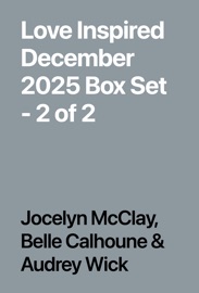 Love Inspired December 2025 Box Set - 2 of 2 - Jocelyn McClay, Belle Calhoune & Audrey Wick