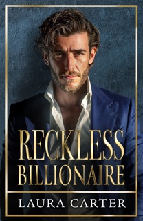 Reckless Billionaire by Laura Carter