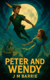Peter and Wendy - J. M. Barrie