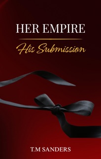 Her Empire, His Submission by T.M Sanders