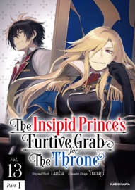 The Insipid Prince's Furtive Grab for The Throne Vol.13 Part 1