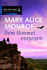Dem Himmel entgegen - Mary Alice Monroe