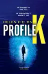 Profile K by Helen Fields Book Summary, Reviews and Downlod