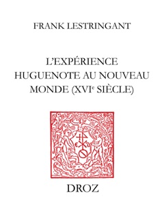 L'Expérience huguenote au Nouveau Monde (XVIe siècle) by Frank Lestringant