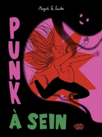 Punk à sein - Magali Le Huche