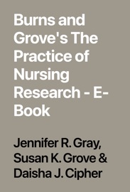 Burns and Grove's The Practice of Nursing Research - E-Book