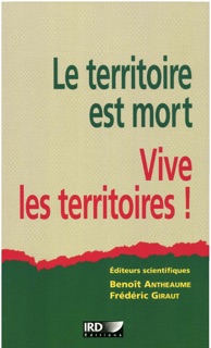 Le territoire est mort, vive les territoires ! by Denis Retaillé, Roland Pourtier, Jean-Luc Piermay, Bernard Pecqueur, Armand Frémont, Alain Dubresson, Sylvy Jaglin, Benoît Antheaume, Saïd Boujrouf, Pr Kevin R. Cox, Yves-André Fauré, Stéphane Ghiotti, Frédéric Giraut, Marie-José Jolivet, Pacal Labazée, Pr. Brij Maharaj, Achille Mbembe, Dr. Sagie Narsiah & Martin Vanier