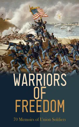 Read: Warriors of Freedom: Book 70 Memoirs of Union Soldiers