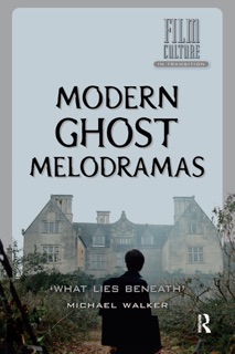Modern Ghost Melodramas by Michael Walker