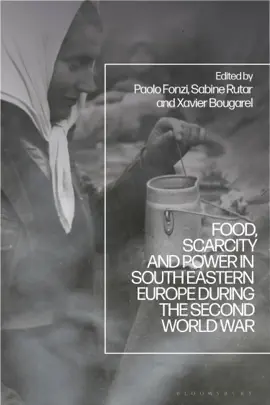Read: Book Food, Scarcity and Power in Southeastern Europe during the Second World War