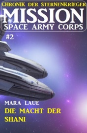 Mission Space Army Corps 2: Die Macht der Shani - Mara Laue