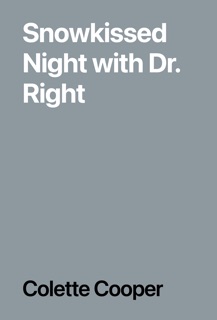 Snowkissed Night with Dr. Right by Colette Cooper